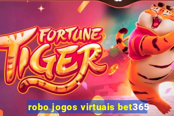 robo jogos virtuais bet365